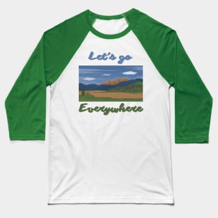 Let's go everywhere Baseball T-Shirt